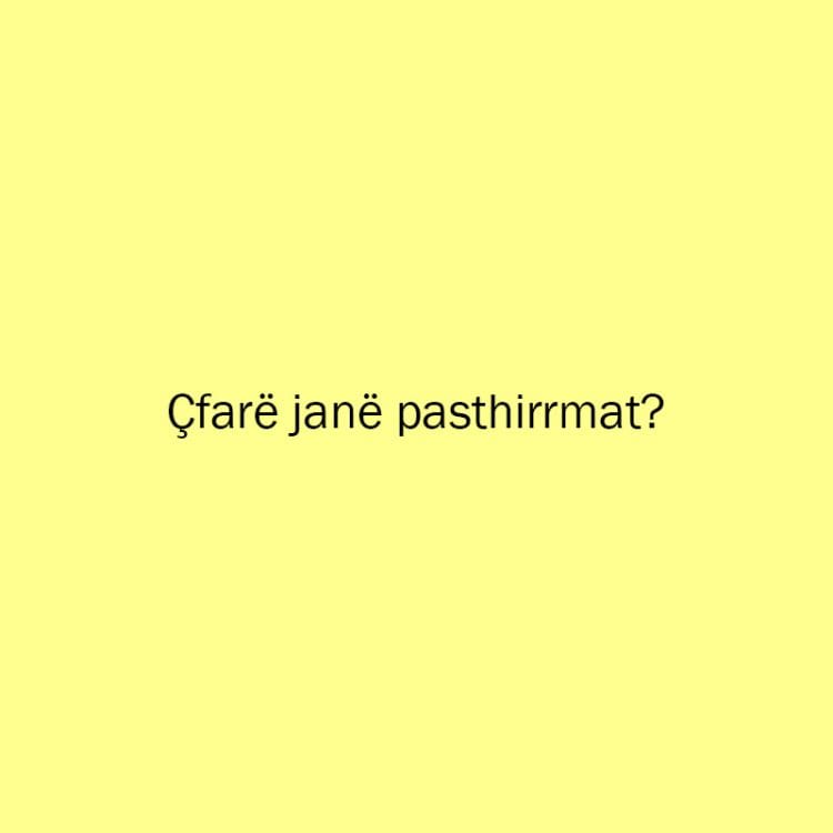 Çfarë-janë-pasthirrmat